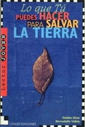 Cover: Lo que t&uacute; puedes hacer para salvar la tierra - L&oacute;guez Ediciones
