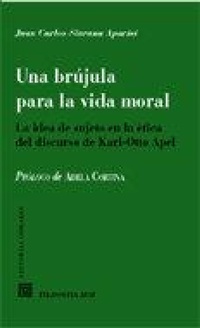 Abbildung von: Una brújula para la vida moral : la idea de sujeto en la ética del discurso de Karl-Otto Apel - Editorial Comares