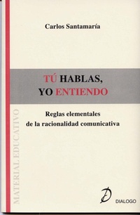 Abbildung von: Tú hablas, yo entiendo : reglas elementales de la racionalidad comunicativa - Diálogo