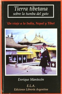 Abbildung von: Tierra tibetana sobre la tumba del gato : un viaje a la India, Nepal y Tibet - Ediciones Librería Argentina (ELA)