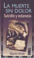 Bild: La muerte sin dolor : suicidio y eutanasia - Txalaparta, S.L.