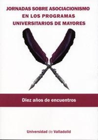 Abbildung von: Jornadas sobre asociacionismo en los programas universitarios de mayores : diez años de encuentros - Ediciones Universidad de Valladolid