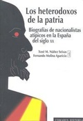 Cover: Los heterodoxos de la patria : biograf&iacute;as de nacionalistas at&iacute;picos en la Espa&ntilde;a del siglo XX - Editorial Comares