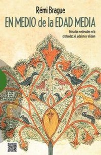 Abbildung von: En medio de la Edad Media : filosofías medievales en la cristiandad, el judaismo y el islam - Ediciones Encuentro, S.A.