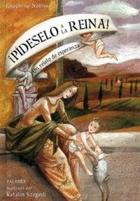 Abbildung von: ¡Pídeselo a la reina! : un relato de esperanza - Ediciones Palabra, S.A.