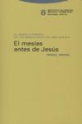 Cover: El Mes&iacute;as antes de Jes&uacute;s : el siervo sufriente de los manuscritos del Mar Muerto - Editorial Trotta, S.A.