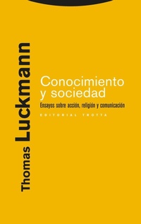 Abbildung von: Conocimiento y sociedad : ensayos sobre acción, religión y comunicación - Editorial Trotta, S.A.