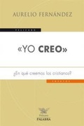 Cover: 'Yo creo' : &iquest;en qu&eacute; creemos los cristianos? - Ediciones Palabra, S.A.