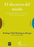 Cover: El discurso del miedo : Inmigraci&oacute;n y prensa en la frontera sur de la Uni&oacute;n Europea - Plaza y Valdes, S.L.