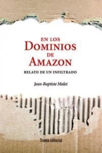 Abbildung von: En los dominios de Amazon : relato de un infiltrado - Trama Editorial, S.L.