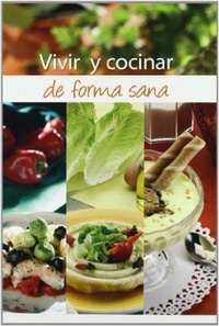 Abbildung von: Vivir y cocinar de forma sana - Ediciones Nobel, SA