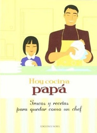 Abbildung von: Hoy cocina papá - Ediciones Nobel, SA