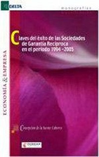 Abbildung von: Claves del éxito de las sociedades de garantía recíproca en el período 1994-2005 - Delta Publicaciones