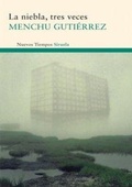 Cover: La niebla, tres veces : viaje de estudios ; La tabla de las mareas ; La mujer ensimismada - Siruela