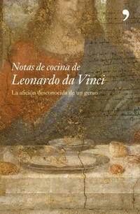 Abbildung von: Notas de cocina de Leonardo da Vinci : la afición desconocida de un genio - Ediciones Temas de Hoy