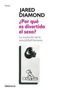 Cover: &iquest;Por qu&eacute; es divertido el sexo? : la evoluci&oacute;n de la sexualidad humana - Debolsillo