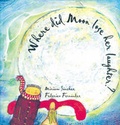 Cover: Where Did Moon Lose Her Laughter? - Kalandraka