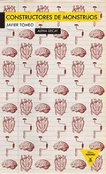 Cover: Constructores de Monstruos - Ediciones Alpha Decay