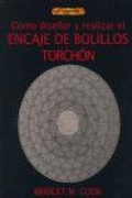 Cover: C&oacute;mo dise&ntilde;ar y realizar encaje de bolillos torch&oacute;n - Editorial El Drac, S.L.