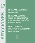 Cover: El islam jacobino ; El islam actual ante su tradici&oacute;n y la globalizaci&oacute;n ; Egipto: islam, pol&iacute;tica y sociedad - Hiru Argitaletxea