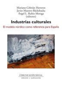 Abbildung von: Industrias culturales : el modelo nórdico como referencia para España - Comunicación Social Ediciones y Publicaciones