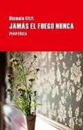 Cover: Jamas El Fuego Nunca - Editorial Periferica