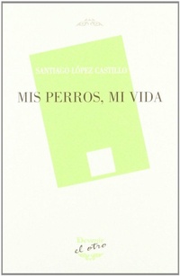 Abbildung von: Mis perros, mi vida - Devenir /Juan Pastor, editor