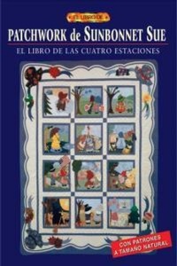 Abbildung von: Patchwork de Sunbonnet Sue : el libro de las cuatro estaciones - Editorial El Drac, S.L.