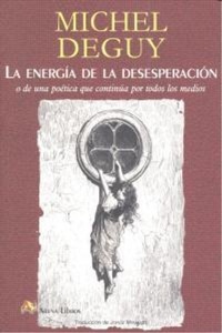 Abbildung von: La energía de la desesperación : o de una poética que continúa por todos los medios - Arena Libros S.L.