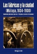Abbildung von: Las fábricas y la ciudad : (Málaga, 1834-1930) - Editorial Arguval