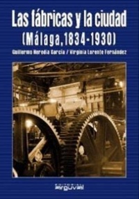 Abbildung von: Las fábricas y la ciudad : (Málaga, 1834-1930) - Editorial Arguval