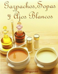 Abbildung von: Gazpachos, sopas y ajos blancos - Editorial Arguval