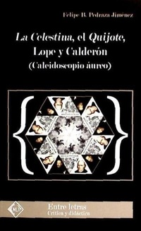 Abbildung von: La Celestina, el Quijote, Lope y Calderón : caleidoscopio áureo - Hualde Alfaro, Luis Enrique y Pascual Loyarte, Unai