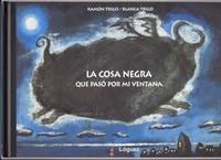 Abbildung von: La cosa negra que pasó por mi ventana - Lóguez Ediciones