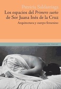 Cover: Los espacios del "Primero sue&ntilde;o" de sor Juana In&eacute;s de la Cruz : arquitectura y cuerpo femenino - Iberoamericana Editorial Vervuert, S.L.