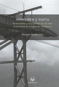 Cover: MERCOSUR y NAFTA : instituciones y mecanismos de decisi&oacute;n en procesos de integraci&oacute;n asim&eacute;tricos - Iberoamericana Editorial Vervuert, S.L.