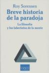 Abbildung von: Breve historia de la paradoja : la filosofía y los laberintos de la mente - Tusquets Editores