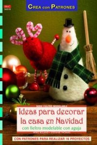 Abbildung von: Ideas para decorar la casa en Navidad con fieltro modelable con aguja - Editorial El Drac, S.L.