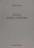Cover: Fuga, tecnica e historia - Antoni Bosch Editor, S.A.