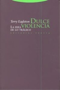 Cover: Dulce violencia : la idea de lo tr&aacute;gico - Editorial Trotta, S.A.