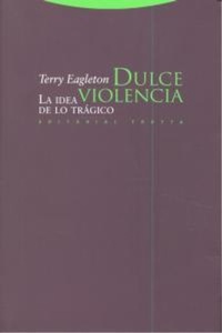 Abbildung von: Dulce violencia : la idea de lo trágico - Editorial Trotta, S.A.