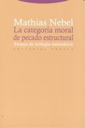 Cover: La categor&iacute;a moral de pecado estructural : ensayo de teolog&iacute;a sistem&aacute;tica - Editorial Trotta, S.A.