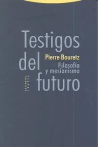 Abbildung von: Testigos del futuro : filosofía y mesianismo - Editorial Trotta, S.A.