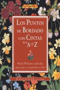 Abbildung von: Los puntos de bordado con cintas de la A a la Z - Editorial El Drac, S.L.