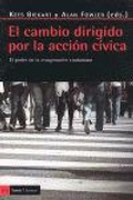 Cover: El cambio dirigido por la acci&oacute;n c&iacute;vica : el poder de la imaginaci&oacute;n ciudadana - Icaria Editorial