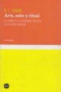 Cover: Arte, mito y ritual : el camino a la autoridad pol&iacute;tica en la China antigua - Katz Editores / Katz Barpal S.L.