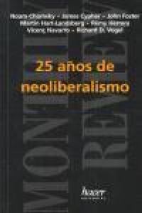 Abbildung von: 25 años de neoliberalismo - Editorial Hacer