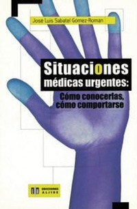 Abbildung von: Situaciones médicas urgentes : cómo conocerlas, cómo comportarse - Ediciones Aljibe, S.L.