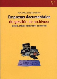 Abbildung von: Empresas documentales de gestión de archivos : estudio, análisis y descripción de servicios - Ediciones Trea, S.l.