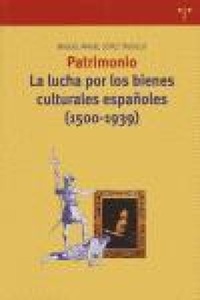 Abbildung von: Patrimonio : la lucha por los bienes culturales españoles (1500-1939) - Ediciones Trea, S.l.